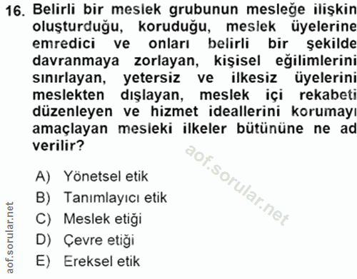 16. soru: Belirli bir meslek grubunun meslege ilişkin oluşturduğu, koruduğu, meslek üyelerine emredici ve onları belirli bir şe…