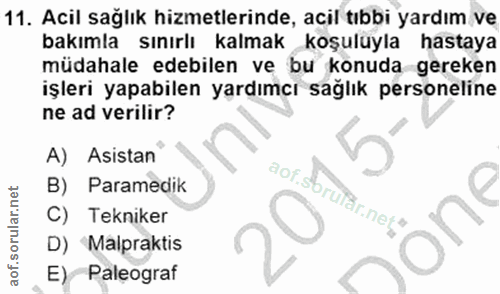 11. soru: Acil sağlık hizmetlerinde, acil tıbbi yardım ve bakımla sınırlı kalmak koşuluyla hastaya müdahale edebilen ve bu konu…