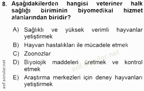 8. soru: Aşağıdakilerden hangisi veteriner halk sağlığı biriminin biyomedikal hizmet alanlarından biridir? A) Sağlıklı ve yüks…