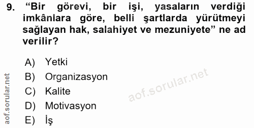 9. soru: "Bir görevi, bir işi, yasaların verdiği imkânlara göre, belli şartlarda yürütmeyi sağlayan hak, salahiyet ve mezuniye…