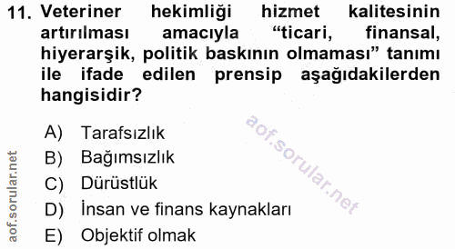 11. soru: Veteriner hekimliği hizmet kalitesinin artırılması amaciyla "ticari, finansal, hiyerarşik, politik baskının olmaması"…