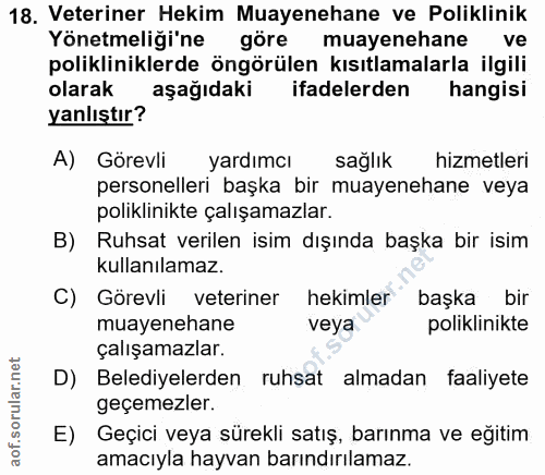 18. soru: Veteriner Hekim Muayenehane ve Poliklinik Yönetmeliği'ne göre muayenehane ve polikliniklerde öngörülen kısıtlamalarla…