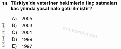 19. soru: Türkiye'de veteriner hekimlerin ilaç satmaları kaç yılında yasal hale getirilmiştir? A) 2005 B) 2003 C) 2001 D) 1999…