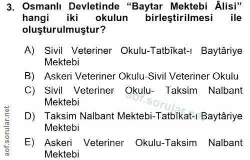 3. soru: Osmanlı Devletinde "Baytar Mektebi Álisi" hangi iki okulun birlestirilmesi ile oluşturulmuştur? A) Sivil Veteriner Ok…