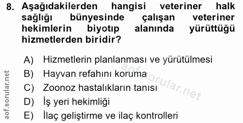 8. soru: Aşağıdakilerden hangisi veteriner halk sağlığı bünyesinde çalışan veteriner hekimlerin biyotıp alanında yürüttüğü hiz…