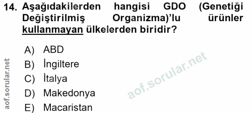 14. soru: Aşağıdakilerden hangisi GDO (Genetiği Değiştirilmiş Organizma) 'lu ürünler kullanmayan ülkelerden biridir? A) ABD B)…