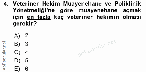 4. soru: Veteriner Hekim Muayenehane ve Poliklinik Yönetmeliği'ne göre muayenehane açmak için en fazla kaç veteriner hekimin o…