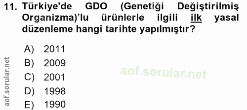 11. soru: Türkiye'de GDO (Genetiği Değiştirilmiş Organizma)'lu ürünlerle ilgili ilk yasal düzenleme hangi tarihte yapılmıştır?…