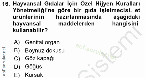 16. soru: Hayvansal Gıdalar İçin Özel Hijyen Kuralları Yönetmeliği'ne göre bir gıda işletmecisi, et ürünlerinin hazırlanmasında…