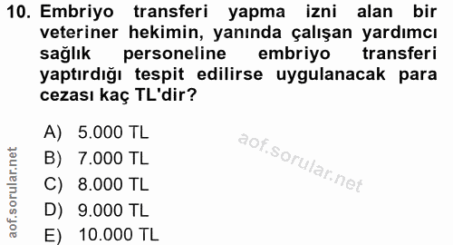 10. soru: Embriyo transferi yapma izni alan bir veteriner hekimin, yanında çalışan yardımcı sağlık personeline embriyo transfer…