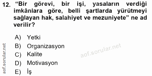 12. soru: "Bir görevi, bir işi, yasaların verdiği imkânlara göre, belli şartlarda yürütmeyi sağlayan hak, salahiyet ve mezuniye…