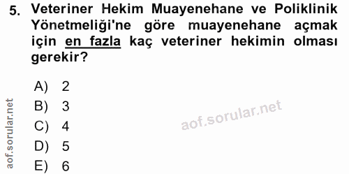 5. soru: Veteriner Hekim Muayenehane ve Poliklinik Yönetmeliği'ne göre muayenehane açmak için en fazla kaç veteriner hekimin o…