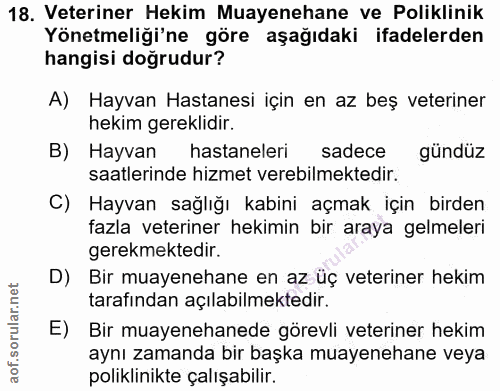 18. soru: Veteriner Hekim Muayenehane ve Poliklinik Yönetmeliği'ne göre aşağıdaki ifadelerden hangisi doğrudur? A) Hayvan Hasta…