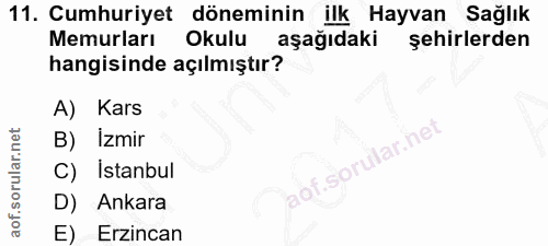 11. soru: Cumhuriyet döneminin ilk Hayvan Sağlık Memurları Okulu aşağıdaki şehirlerden hangisinde açılmıştır? A) Kars B) Izmir…