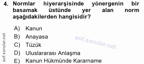 4. soru: Normlar hiyerarşisinde yönergenin bir basamak üstünde yer alan norm aşağıdakilerden hangisidir? A) Kanun B) Anayasa C…