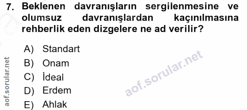 7. soru: Beklenen davranışların sergilenmesine ve olumsuz davranışlardan kaçınılmasına rehberlik eden dizelere ne ad verilir?…