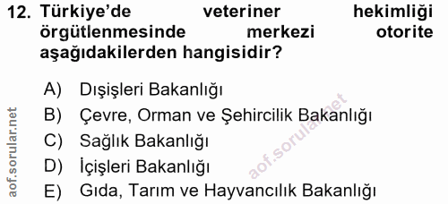 12. soru: Türkiye'de veteriner hekimliği örgütlenmesinde merkezi otorite aşağıdakilerden hangisidir? A) Dışişleri Bakanlığı B)…