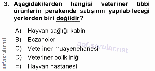 3. soru: Aşağıdakilerden hangisi veteriner tıbbi ürünlerin perakende satışının yapılabileceği yerlerden biri değildir? A) Hayv…