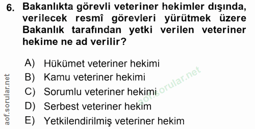 6. soru: Bakanlıkta görevli veteriner hekimler dışında, verilecek resmî görevleri yürütmek üzere Bakanlık tarafından yetki ver…