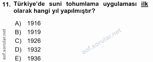 11. soru: Türkiye'de suni tohumlama uygulaması ilk olarak hangi yıl yapılmıştır? A) 1916 B) 1919 C) 1926 D) 1932 E) 1936