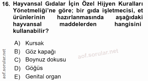16. soru: Hayvansal Gıdalar İçin Özel Hijyen Kuralları Yönetmeliği'ne göre; bir gıda işletmecisi, et ürünlerinin hazırlanmasınd…