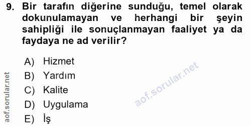 9. soru: Bir tarafın diğerine sunduğu, temel olarak dokunulamayan ve herhangi bir şeyin sahipliği ile sonuçlanmayan faaliyet y…