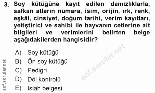 3. soru: Soy kütüğüne kayıt edilen damızlıklarla, safkan atların numara, isim, orijin, irk, renk, eşkâl, cinsiyet, doğum tarih…