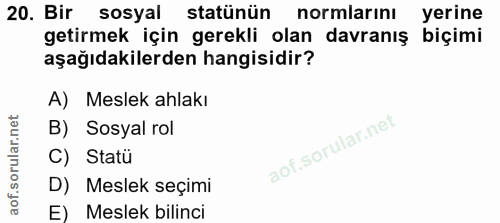 20. soru: Bir sosyal statünün normlarını yerine getirmek için gerekli olan davranış biçimi aşağıdakilerden hangisidir? A) Mesle…