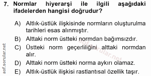 7. soru: Normlar hiyerarşi ile ilgili aşağıdaki ifadelerden hangisi doğrudur? A) Altlık-üstlük ilişkisinde normların oluşturul…