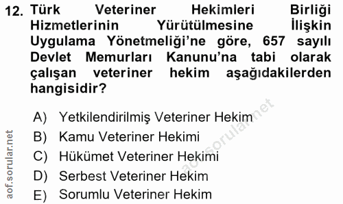 12. soru: Türk Veteriner Hekimleri Birliği Hizmetlerinin Yürütülmesine İlişkin Uygulama Yönetmeliği'ne göre, 657 sayılı Devlet…