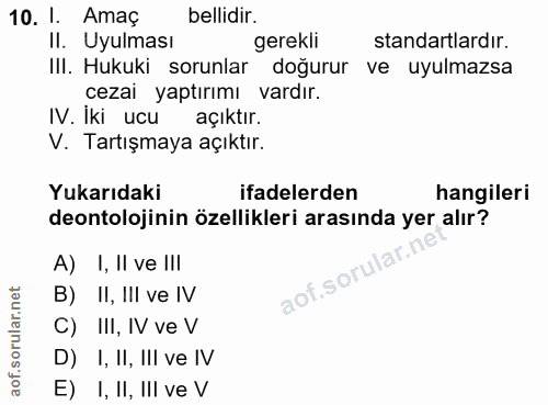 10. soru: 1. Amaç bellidir. Il. Uyulması gerekli standartlardır. III. Hukuki sorunlar doğurur ve uyulmazsa cezai yaptırımı vard…