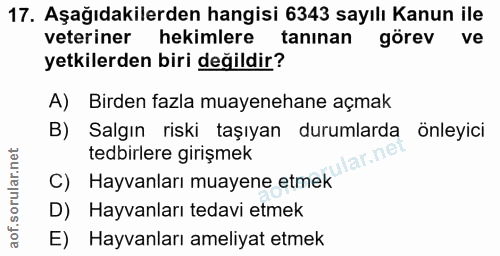 17. soru: Aşağıdakilerden hangisi 6343 sayılı Kanun ile veteriner hekimlere tanınan görev ve yetkilerden biri değildir? A) Bird…