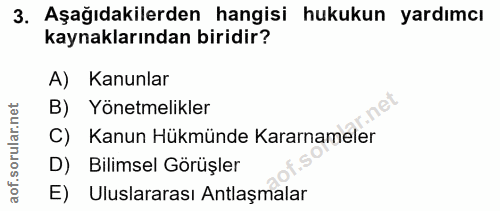 3. soru: Aşağıdakilerden hangisi hukukun yardımcı kaynaklarından biridir? A) Kanunlar B) Yönetmelikler C) Kanun Hükmünde Karar…