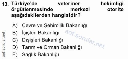 13. soru: Türkiye'de veteriner hekimliği örgütlenmesinde merkezi otorite aşağıdakilerden hangisidir? A) Çevre ve Şehircilik Bak…