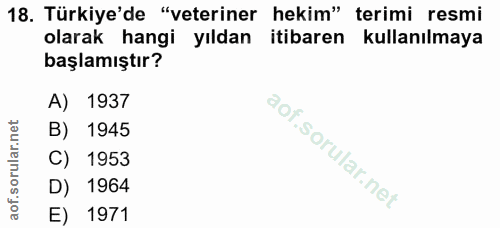 18. soru: Türkiye'de "veteriner hekim" terimi resmi olarak hangi yıldan itibaren kullanılmaya başlamıştır? A) 1937 B) 1945 C) 1…