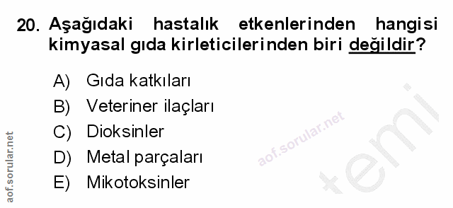 20. soru: Aşağıdaki hastalık etkenlerinden hangisi kimyasal gıda kirleticilerinden biri değildir? A) Gıda katkıları B) Veterine…