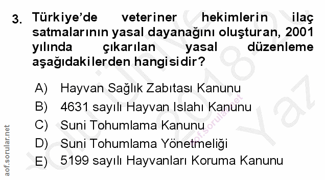 3. soru: Türkiye'de veteriner hekimlerin ilaç satmalarının yasal dayanagını oluşturan, 2001 yılında çıkarılan yasal düzenleme…