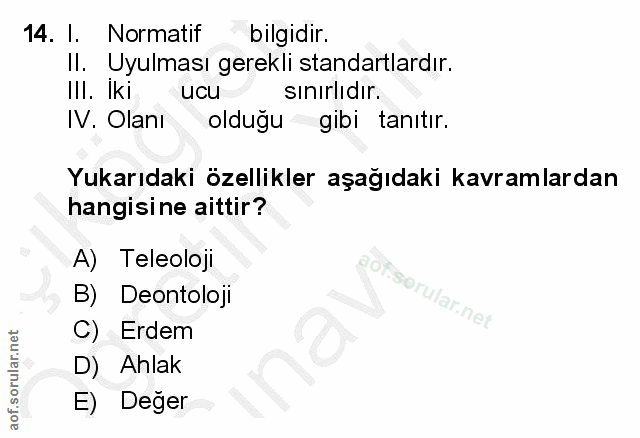 14. soru: 1. Normatif bilgidir. II. Uyulması gerekli standartlardır. Ill. Iki ucu sınırlıdır. IV. Olanı olduğu gibi tanıtır. Yu…