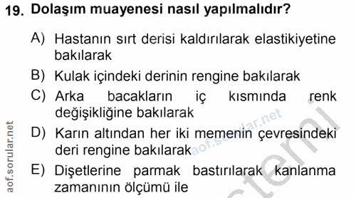 19. soru: Dolaşım muayenesi nasıl yapılmalıdır? A) Hastanın sırt derisi kaldırılarak elastikiyetine bakılarak B) Kulak içindeki…