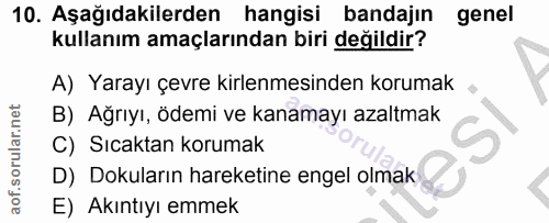 10. soru: Aşağıdakilerden hangisi bandajın genel kullanım amaçlarından biri değildir? A) Yarayı çevre kirlenmesinden korumak B)…