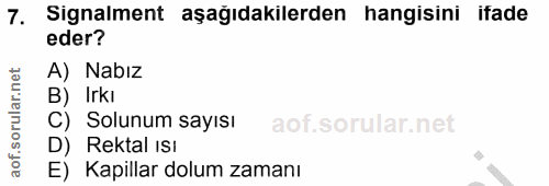 7. soru: Signalment aşağıdakilerden hangisini ifade eder? A) Nabız B) Irkı C) Solunum sayısı D) Rektal IsI E) Kapillar dolum z…