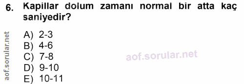 6. soru: Kapillar dolum zamanı normal bir atta kaç saniyedir? A) 2-3 B) 4-6 C) 7-8 D) 9-10 E) 10-11
