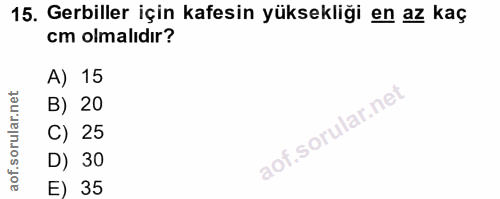 15. soru: Gerbiller için kafesin yüksekliği en az kaç cm olmalıdır? A) 15 B) 20 C) 25 D) 30 E) 35