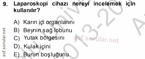 9. soru: Laparoskopi cihazı nereyi incelemek için kullanılır? A) Karın içi organlarını B) Beynin sağ lobunu C) Yutak bölgesını…