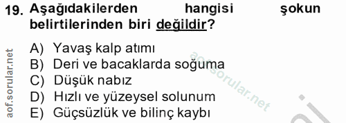 19. soru: Aşağıdakilerden hangisi şokun belirtilerinden biri değildir? A) Yavaş kalp atımı B) Deri ve bacaklarda soğuma C) Düşü…