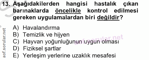 13. soru: Aşağıdakilerden hangisi hastalık çıkan barınaklarda öncelikle kontrol edilmesi gereken uygulamalardan biri değildir?…