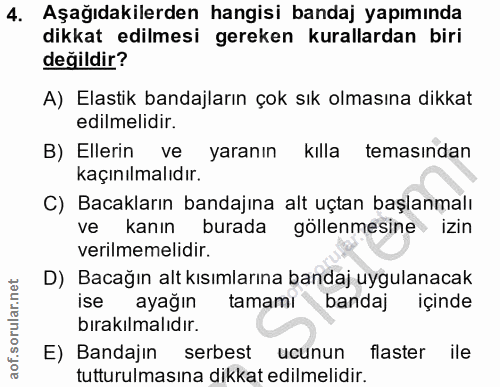 4. soru: Aşağıdakilerden hangisi bandaj yapımında dikkat edilmesi gereken kurallardan biri değildir? A) Elastik bandajların ço…