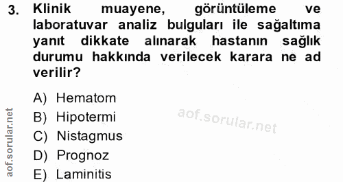 3. soru: Klinik muayene, görüntüleme ve laboratuvar analiz bulguları ile sağaltıma yanıt dikkate alınarak hastanın sağlık duru…