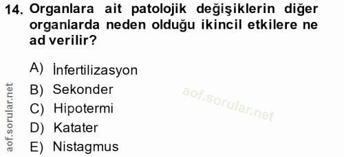 14. soru: Organlara ait patolojik değişiklerin diğer organlarda neden olduğu ikincil etkilere ne ad verilir? A) İnfertilizasyon…