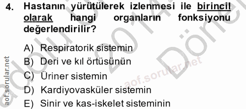 4. soru: Hastanın yürütülerek izlenmesi ile birincil olarak hangi organların fonksiyonu değerlendirilir? A) Respiratorik siste…